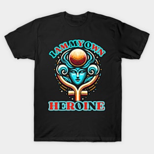 I am my own heroine. T-Shirt